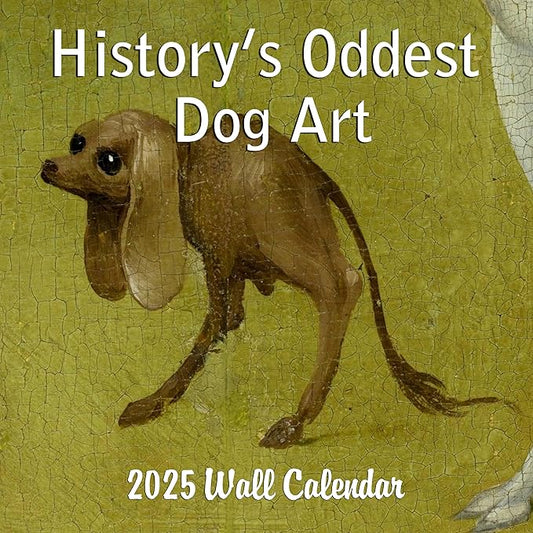 2025 History's Oddest Dog Art Monthly Wall Calendar - Ugly Dog Paintings through the Ages | 12" x 24" | Thick Sturdy Paper | White Elephant or Gag Gift Funny Calendar 2024-2025